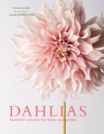 Gibbs Smith - Dahlias; Beautiful Varieties for Home & Garden (hardcover)